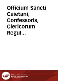 Portada:Officium Sancti Caietani, Confessoris, Clericorum Regularium fundatoris : Semiduplex : A Sacr. Rituum Congregatione recognitum, et approbatum ... 7 Augusti