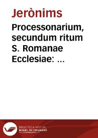 Portada:Processonarium, secundum ritum S. Romanae Ecclesiae:  ad usuum monachorum S.P.N. Hieronimi:  nunc in hac editione recognitum, auctum, &amp; emmendatum, ac demum in commodiorem formam redactum, in duos scilicet tomos distributum:  in primo continentur proccessiones in solemnitatibus sanctorum, &amp; rogationibus faciendae:  in secundo officium, et processiones defunctorum
