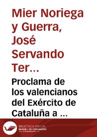 Portada:Proclama de los valencianos del Exército de Cataluña a los del Exército de Valencia / [Servando de Mier y Noriega]