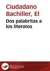 Portada:Dos palabritas a los literatos / El Ciudadano Bachiller