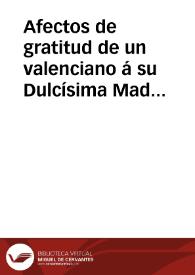 Portada:Afectos de gratitud de un valenciano á su Dulcísima Madre de Desamparados, por los consuelos y felicidades que gozamos, y nos prometemos, mediante su poderosa protección