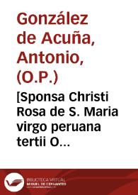 Portada:[Sponsa Christi Rosa de S. Maria virgo peruana tertii Ordinis S. P. Dominici compendio enarrata]