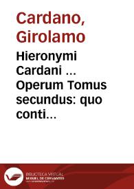 Portada:Hieronymi Cardani ... Operum Tomus secundus : quo continentur Moralia quaedam, et Physica ...