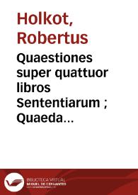 Portada:Quaestiones super quattuor libros Sententiarum ; Quaedam conferantiae ; De imputabilitate peccati quaestio longa ; Determinationes quarundam aliarum quaestionum
