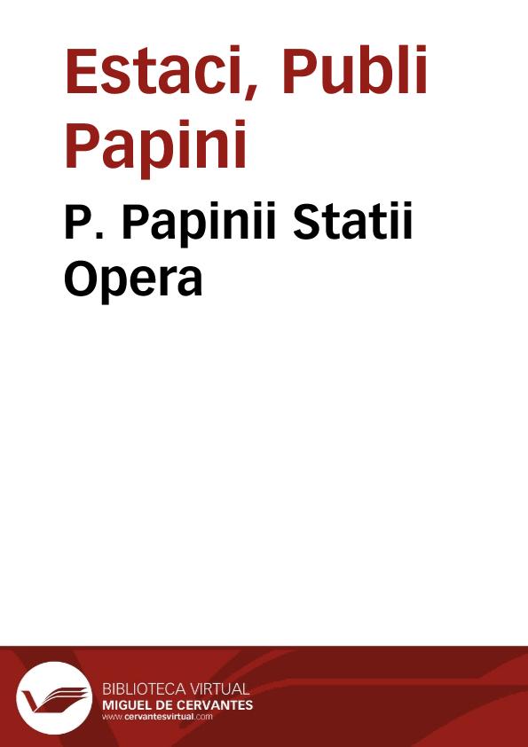 P. Papinii Statii Opera | Biblioteca Virtual Miguel de Cervantes