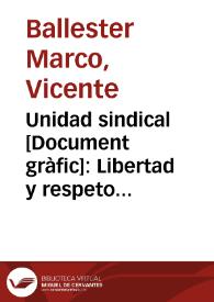 Unidad sindical : Libertad y respeto del pueblo trabajador / V. Ballester Marco, S.U.P.L. Bellas Artes C.N.T.-A.I.T. | Biblioteca Virtual Miguel de Cervantes
