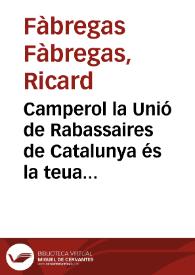 Portada:Camperol la Unió de Rabassaires de Catalunya és la teua organització sindical : Com a tal ha vetllat i vetllarà sempre pels teus interessos de classe / R. Fàbregas