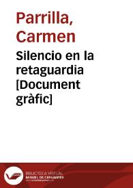 Portada:Silencio en la retaguardia  [Document gràfic] / Parrilla, Sindicato profesionales Bellas Artes U.G.T.