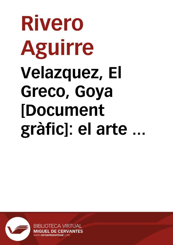 Velazquez, El Greco, Goya : el arte de España -botín del facismo internacional- lo defiende la República / Rivero Aguirre | Biblioteca Virtual Miguel de Cervantes