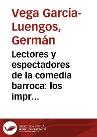 Portada:Lectores y espectadores de la comedia barroca: los impresos teatrales sevillanos del siglo XVIII / Germán Vega García-Luengos