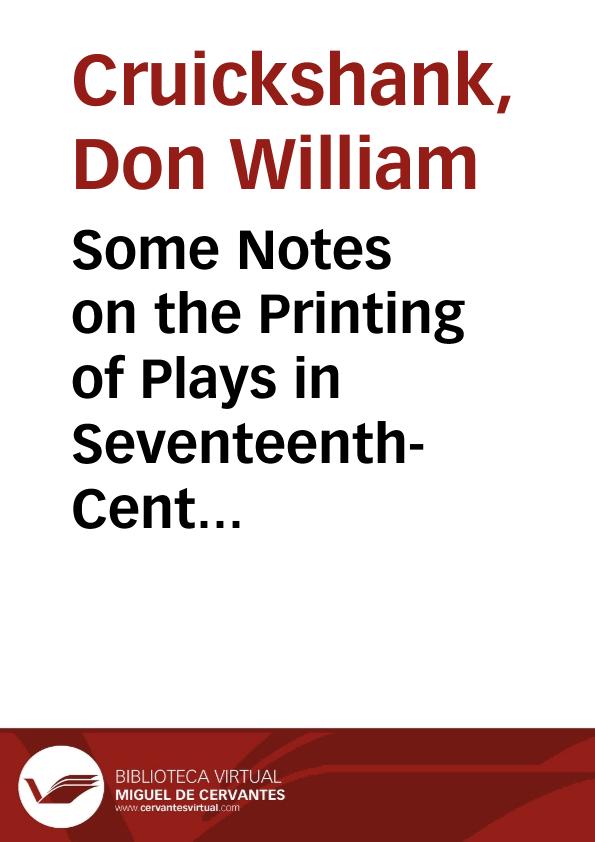 Some Notes on the Printing of Plays in Seventeenth-Century Seville / William Cruickshank | Biblioteca Virtual Miguel de Cervantes