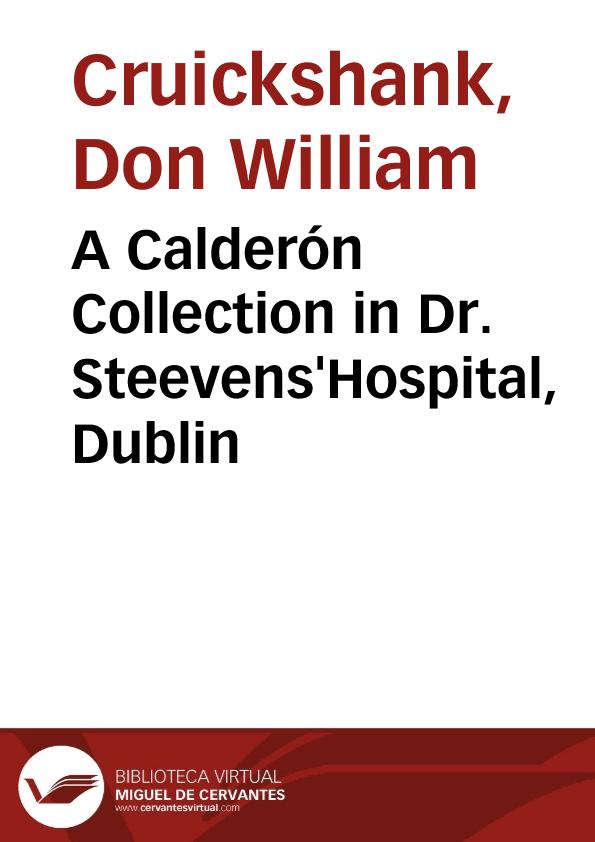 A Calderón Collection in Dr. Steevens'Hospital, Dublin / W. Cruickshank and E.M. Wilson | Biblioteca Virtual Miguel de Cervantes