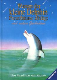 Portada:Ilustraciones para \"Warum der kleine Delphin Purzelbäume schlägt und andere Geschichten\" / Ulises Wensell