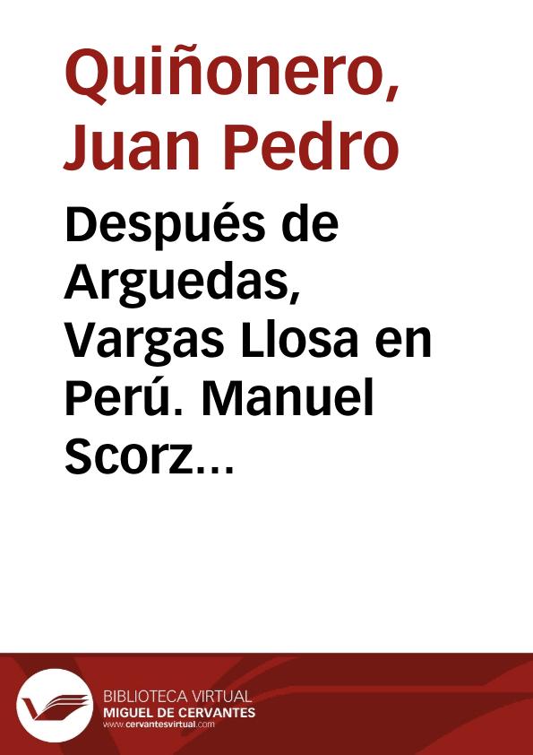 Después de Arguedas, Vargas Llosa en Perú. Manuel Scorza y la epopeya mítica / Juan Pedro Quiñonero | Biblioteca Virtual Miguel de Cervantes