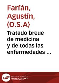 Portada:Tratado breue de medicina y de todas las enfermedades   echo por ... Fray Agustin Farfan ... de la Orden de San Agustin ...