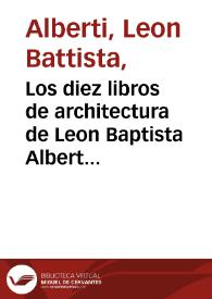 Portada:Los diez libros de architectura de Leon Baptista Alberto : traduzidos de latin en romance ...