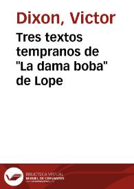 Portada:Tres textos tempranos de \"La dama boba\" de Lope / Victor Dixon