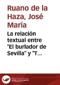Portada:La relación textual entre \"El burlador de Sevilla\" y \"Tan largo me lo fiáis\" / José Mª Ruano de la Haza