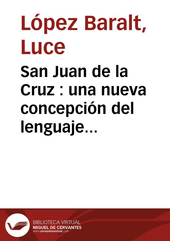 San Juan de la Cruz : una nueva concepción del lenguaje poético / Luce López-Baralt | Biblioteca Virtual Miguel de Cervantes
