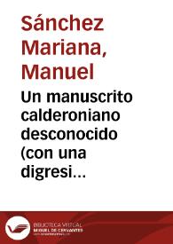 Portada:Un manuscrito calderoniano desconocido (con una digresión sobre los autógrafos de Matos Fragoso) / Manuel Sánchez Mariana