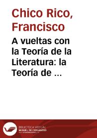 Más información sobre A vueltas con la Teoría de la Literatura: la Teoría de la Literatura como sistema global de descripción y explicación del texto literario y del hecho literario / Francisco Chico Rico