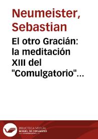 Más información sobre El otro Gracián: la meditación XIII del "Comulgatorio" (1655)