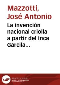 Portada:La invención nacional criolla a partir del Inca Garcilaso : las estrategias de Peralta y Barnuevo / José Antonio Mazzotti
