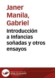 Introducción a Infancias soñadas y otros ensayos / Gabriel Janer Manila | Biblioteca Virtual Miguel de Cervantes