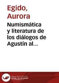 Portada:Numismática y literatura de los diálogos de Agustín al Museo de Lastanosa / Aurora Egido