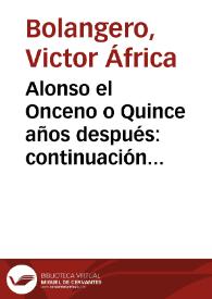 Portada:Alonso el Onceno o Quince años después: continuación de Fernando IV de Castilla: novela historica original / por D. Africa Bolangero