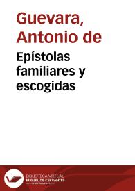 Portada:Epístolas familiares y escogidas / Antonio de Guevara