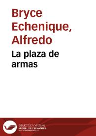 La plaza de armas / Alfredo Bryce Echenique | Biblioteca Virtual Miguel de Cervantes