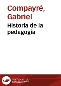 Portada:Historia de la pedagogía / por Gabriel Compayré; versión castellana de Carlos Roumagnac