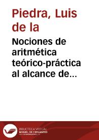 Portada:Nociones de aritmética teórico-práctica al alcance de los alumnos de 1.ª enseñanza de ambos sexos y de adultos / Luis Piedra