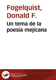 Un tema de la poesía mejicana / Donald F. Fogelquist