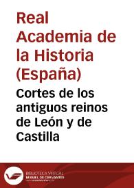 Portada:Cortes de los antiguos reinos de León y de Castilla / publicadas por la Real Academia de la Historia