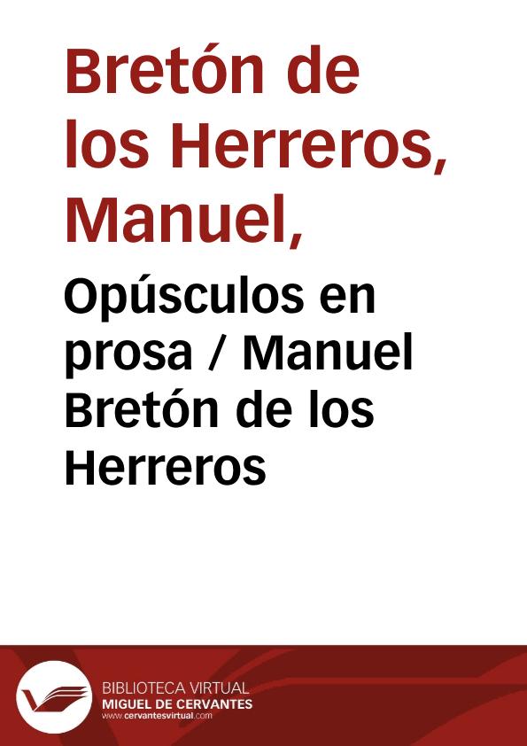 Opúsculos en prosa / Manuel Bretón de los Herreros | Biblioteca Virtual Miguel de Cervantes