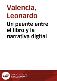 Portada:Un puente entre el libro y la narrativa digital / Leonardo Valencia