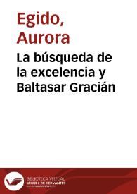 Más información sobre La búsqueda de la excelencia y Baltasar Gracián / Aurora Egido