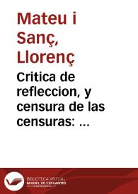 Portada:Critica de refleccion, y censura de las censuras : Fantasia apologetica y moral / escrita por el dotor Sancho Terzon, y Muela ...; al ... señor Don Fernando de Aragon y Moncada ...