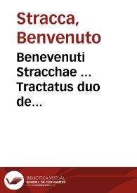 Benevenuti Stracchae ... Tractatus duo de assecurationibus et proxenetis atque proxeneticis ...