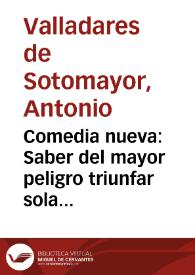 Portada:Comedia nueva : Saber del mayor peligro triunfar sola una muger, la Elvira / por Don Antonio Valledares [sic] Sotomayor