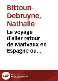 Le voyage d'aller retour de Marivaux en Espagne ou Comment L'Héritier de village devint Extravagant / Nathalie Bittoun-Debruyne | Biblioteca Virtual Miguel de Cervantes
