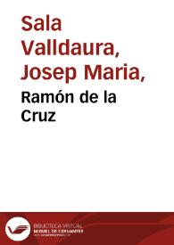 Ramón de la Cruz / por Josep Maria Sala Valldaura | Biblioteca Virtual Miguel de Cervantes