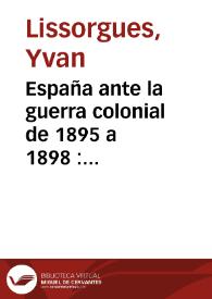 Portada:España ante la guerra colonial de 1895 a 1898 : Leopoldo Alas (Clarín), periodista, y el problema cubano / Yvan Lissorgues