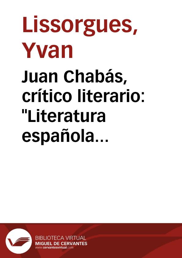 Juan Chabás, crítico literario: "Literatura española contemporánea (1898-1950)" / Yvan Lissorgues | Biblioteca Virtual Miguel de Cervantes