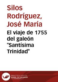 Portada:El viaje de 1755 del galeón \"Santísima Trinidad\" / José María Silos Rodríguez