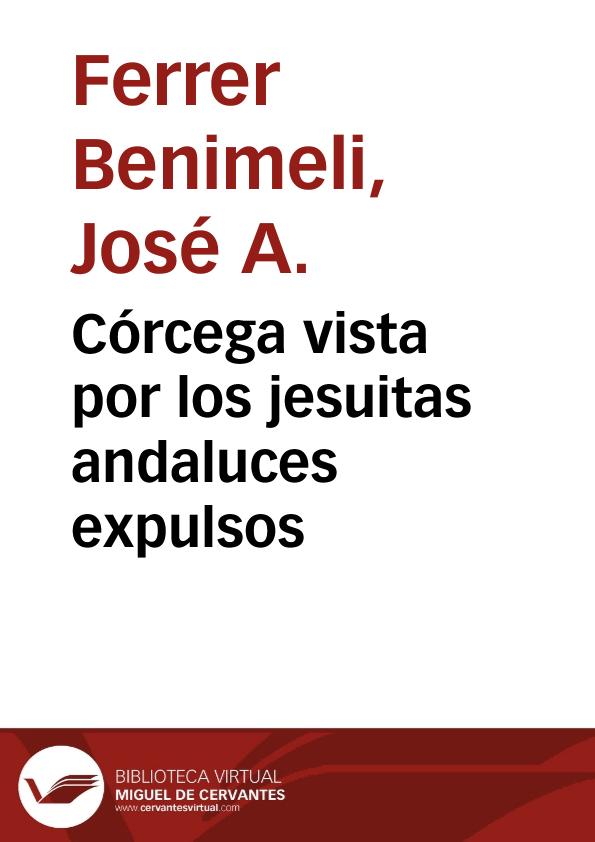 Córcega vista por los jesuitas andaluces expulsos / José A. Ferrer Benimeli | Biblioteca Virtual Miguel de Cervantes