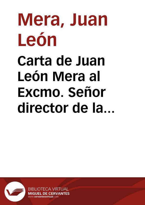 Carta de Juan León Mera al Excmo. Señor director de la Real Academia Española / Juan León Mera | Biblioteca Virtual Miguel de Cervantes
