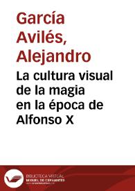 La cultura visual de la magia en la época de Alfonso X / Alejandro García Avilés | Biblioteca Virtual Miguel de Cervantes